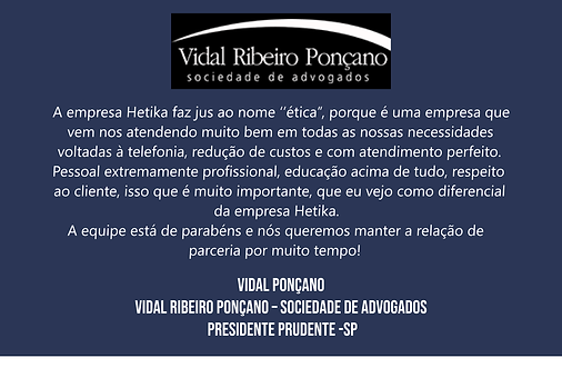 A Sociedade de Advogados - Vidal Ribeiro Ponçano de Presidente Prudente/SP é uma cliente e parceira satisfeita da HETIKA APOIO EMPRESARIAL.